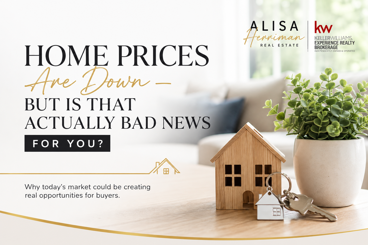Home Prices Are Down — But Is That Actually Bad News for You?
